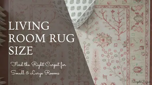 Living Room Rug Size: Find the Right Carpet for Small & Large Rooms