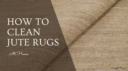 How to Clean Jute Rugs at Home?